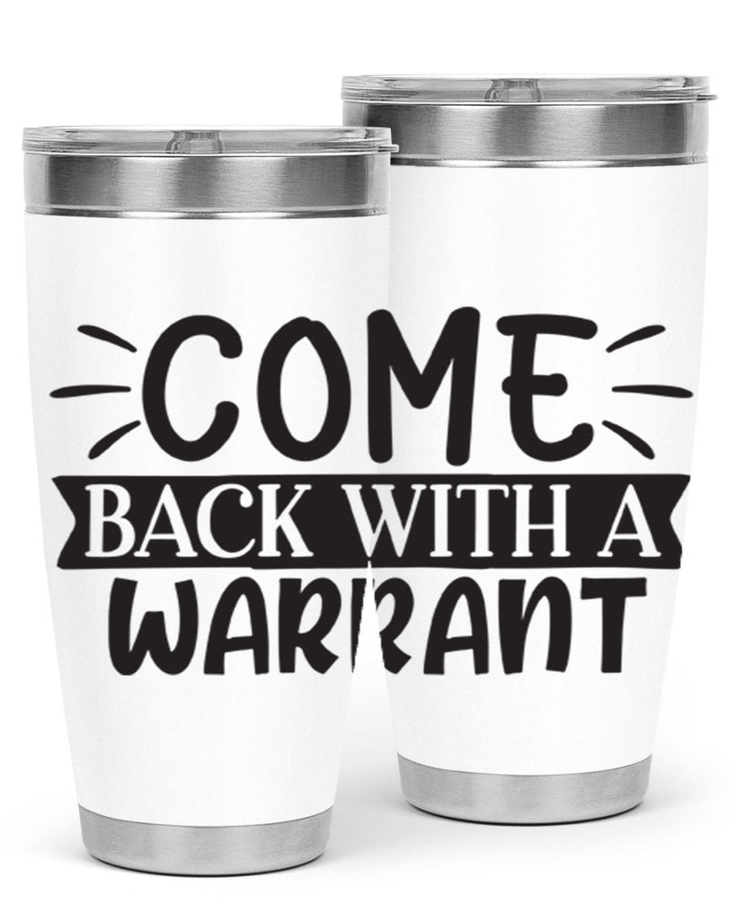 come back with a warrant 82#- home- Tumbler