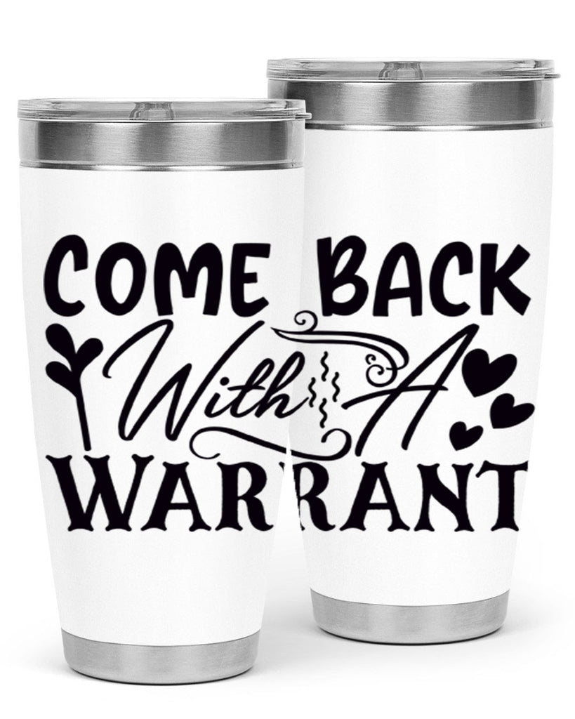 come back with a warrant 83#- home- Tumbler