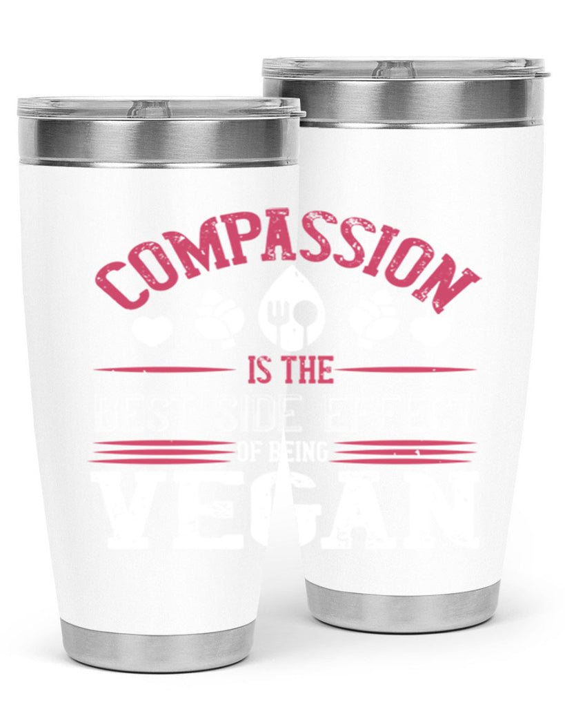 compassion is the best side effect of being vegan 145#- vegan- Tumbler