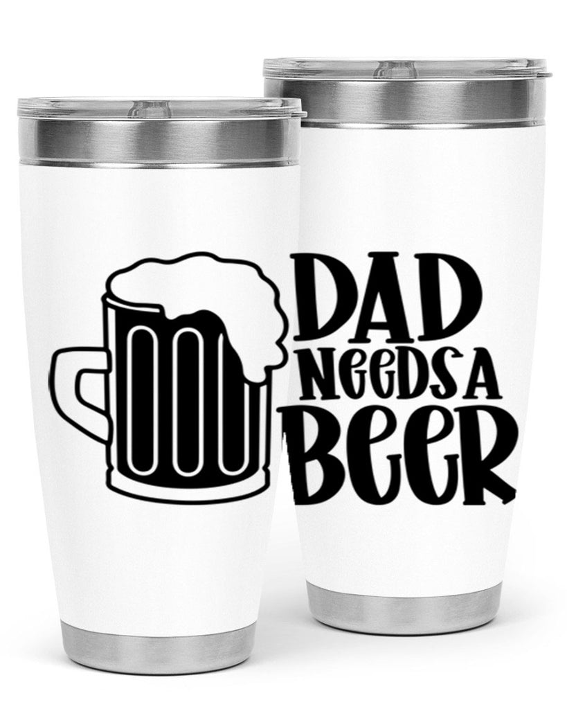 dad needs a beer 40#- beer- Tumbler