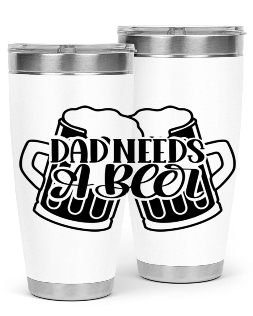 dad needs a beer 41#- beer- Tumbler