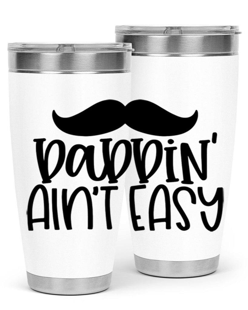 daddin aint easy 55#- fathers day- Tumbler
