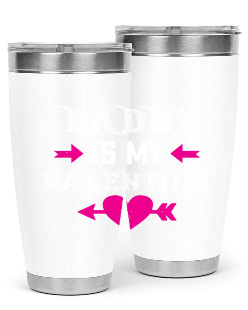 daddy is my valentine 64#- valentines day- Tumbler