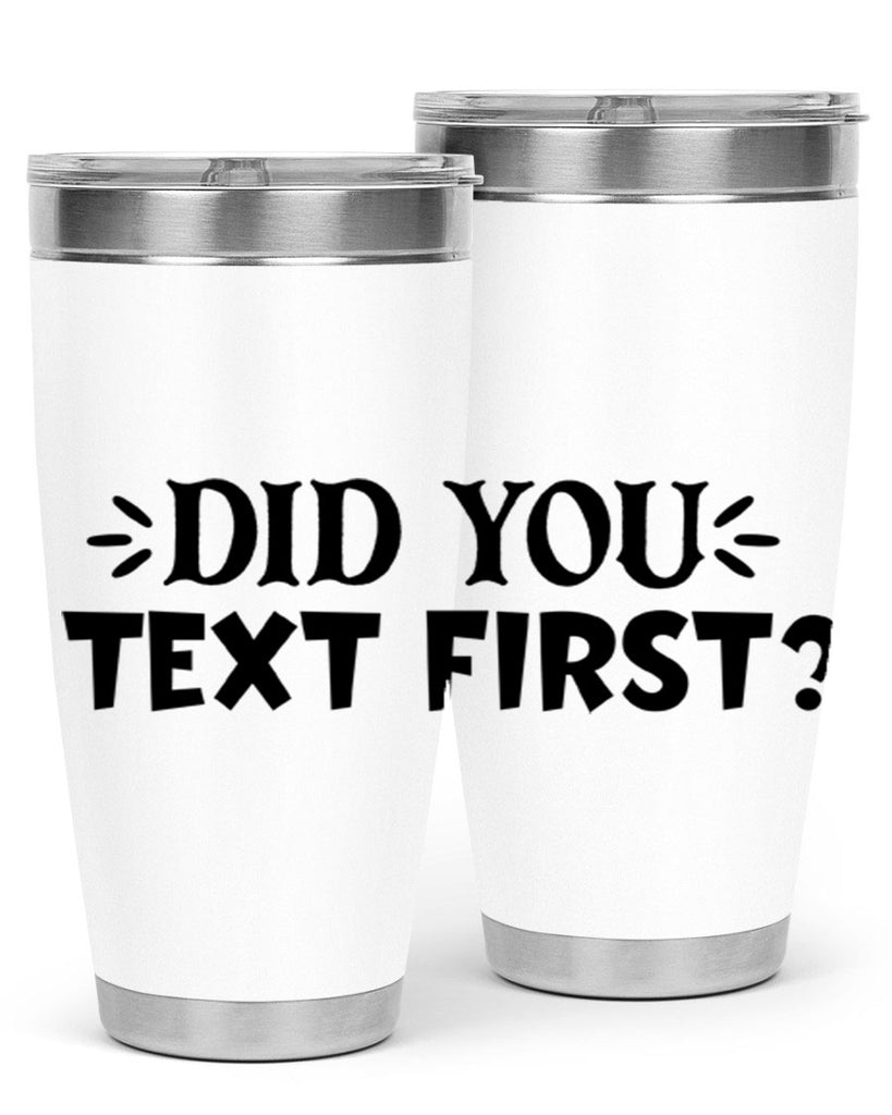 did you text first 74#- home- Tumbler