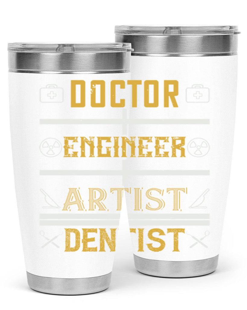 doctor engineer artist dentist Style 43#- dentist- tumbler