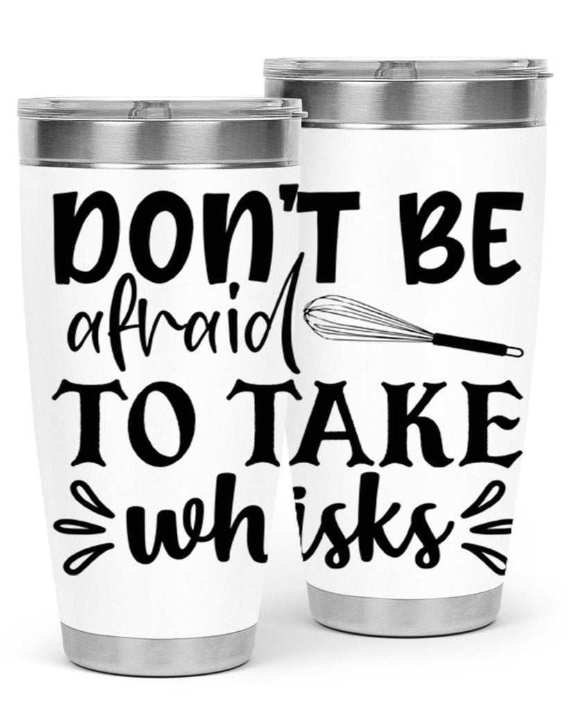 dont be afraid to take whisks 113#- kitchen- Tumbler