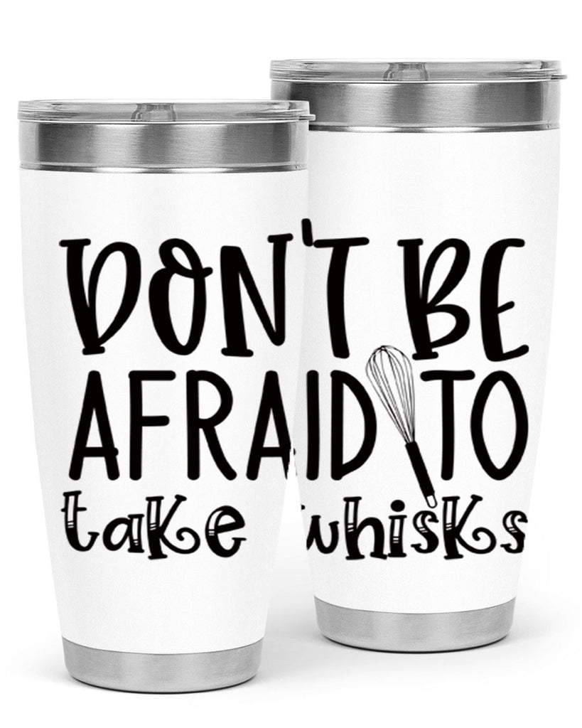 dont be afraid to take whisks 39#- kitchen- Tumbler