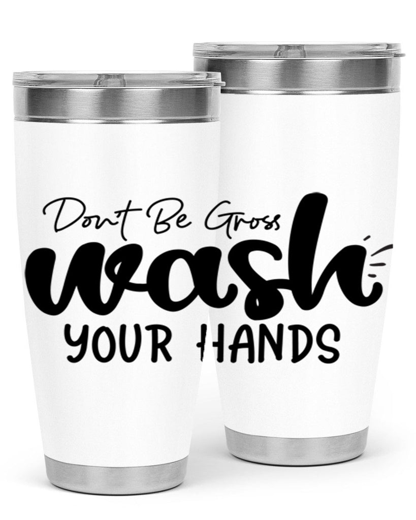 dont be gross wash your hands 83#- bathroom- Tumbler