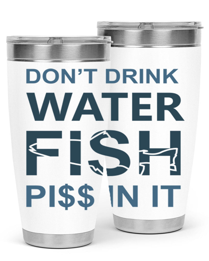 dont drink water 161#- fishing- Tumbler