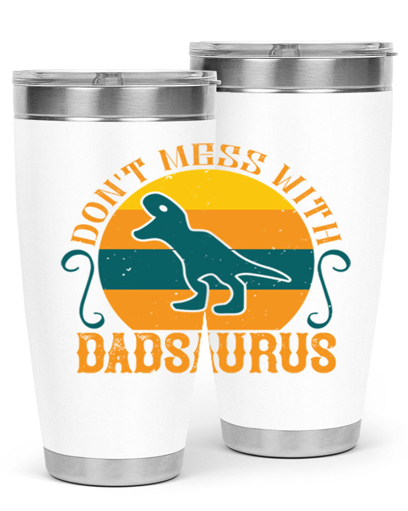 dont mess with dadsaurus 225#- fathers day- Tumbler