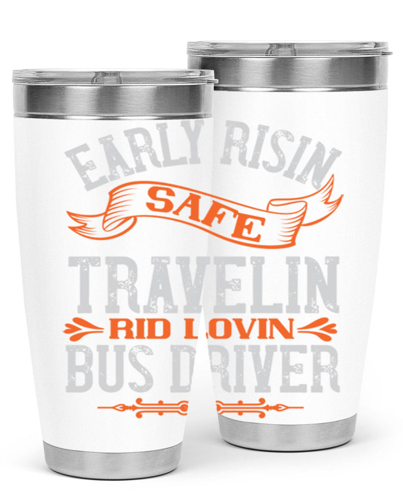 early risin safe travelin rid lovin bus driver Style 36#- bus driver- tumbler