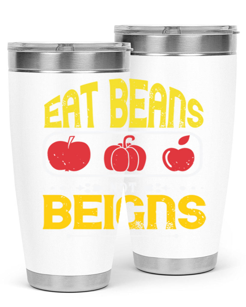 eat beansnot beigns 69#- vegan- Tumbler