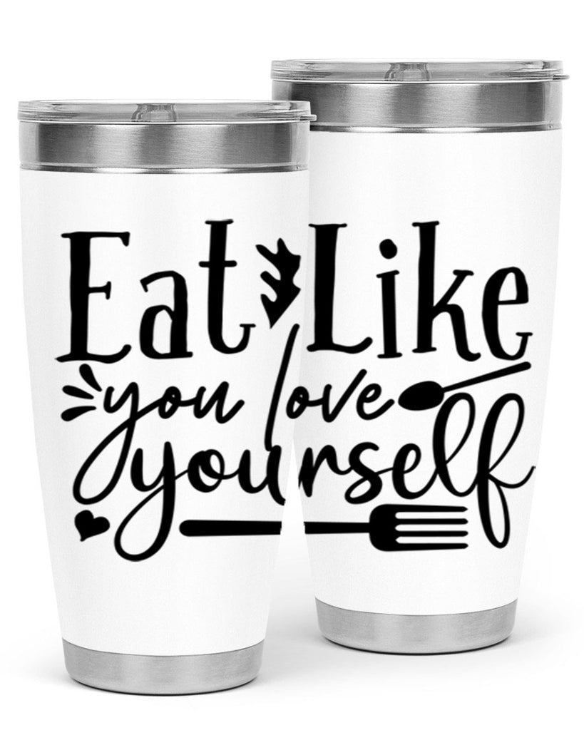 eat like you love yourself 47#- gym- Tumbler