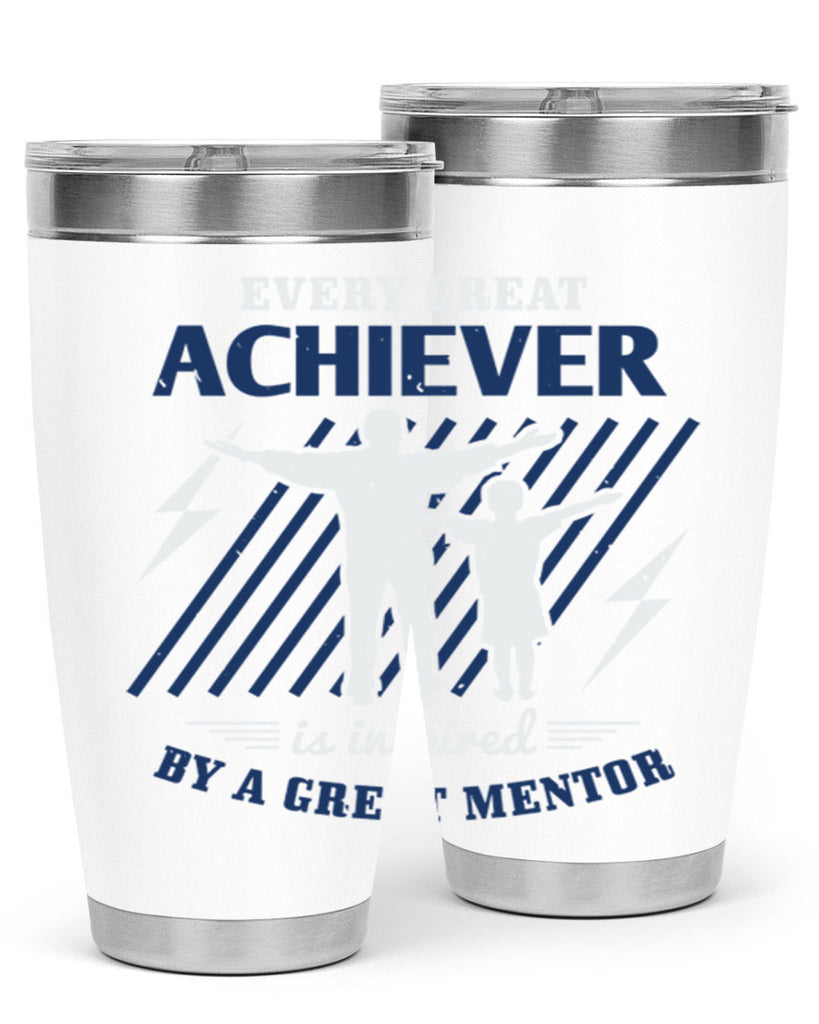 every great achiever 230#- fathers day- Tumbler