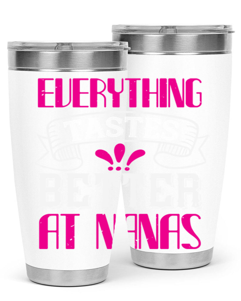 everything tastes better at nanas 107#- grandma - nana- Tumbler