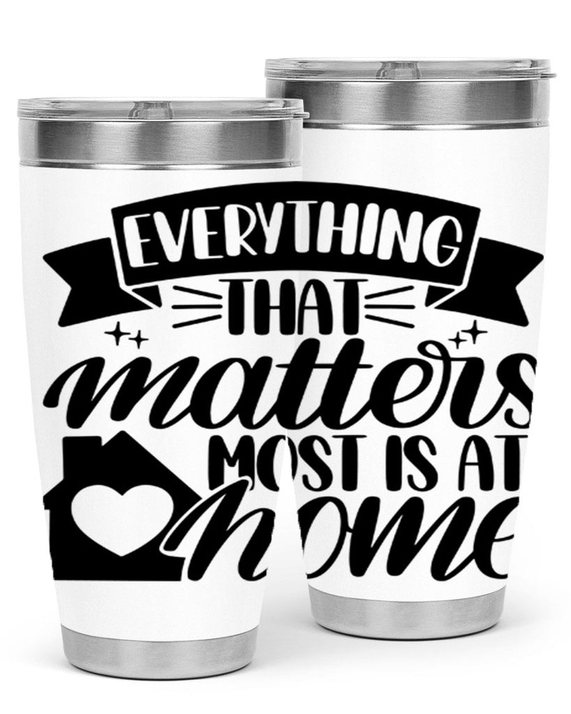 everything that matters most is at home 20#- home- Tumbler