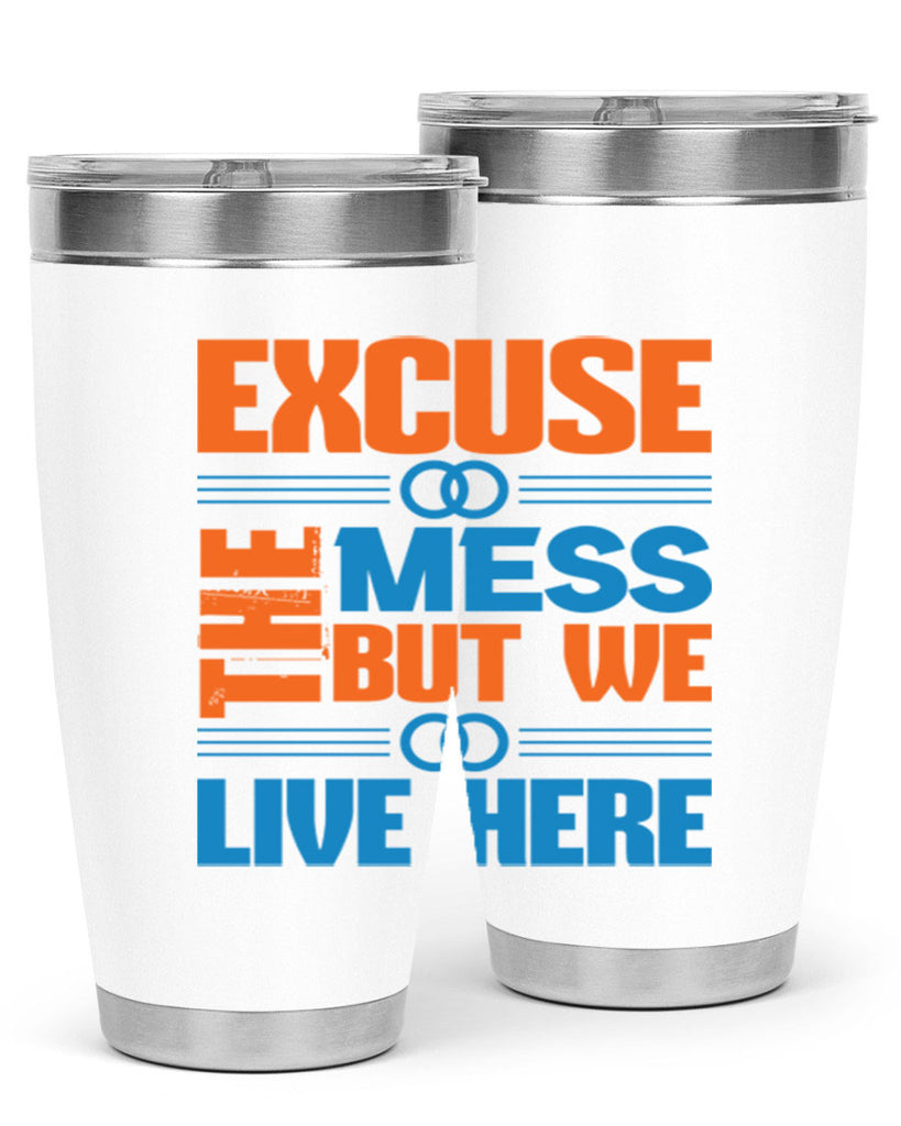 excuse the mess but we live here Style 33#- cleaner- tumbler