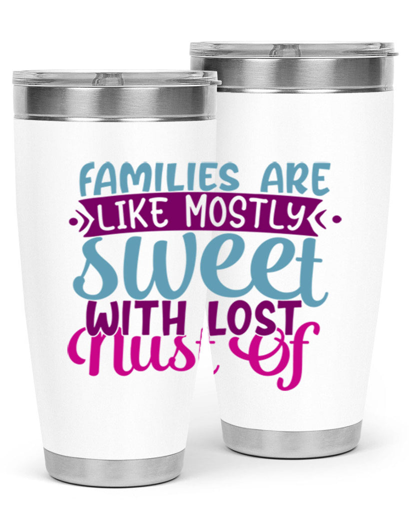 families are like mostly sweet with lost nust of 42#- family- Tumbler