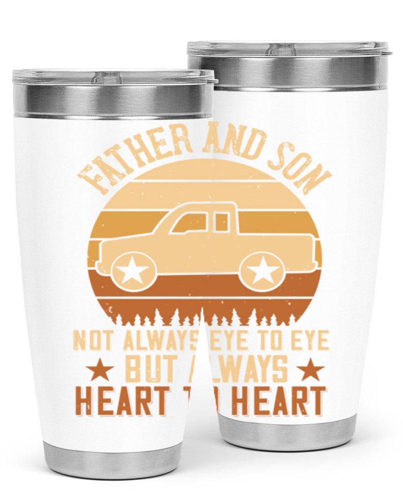 father and son not always eye to eye but always heart to heart Style 2#- truck driver- tumbler