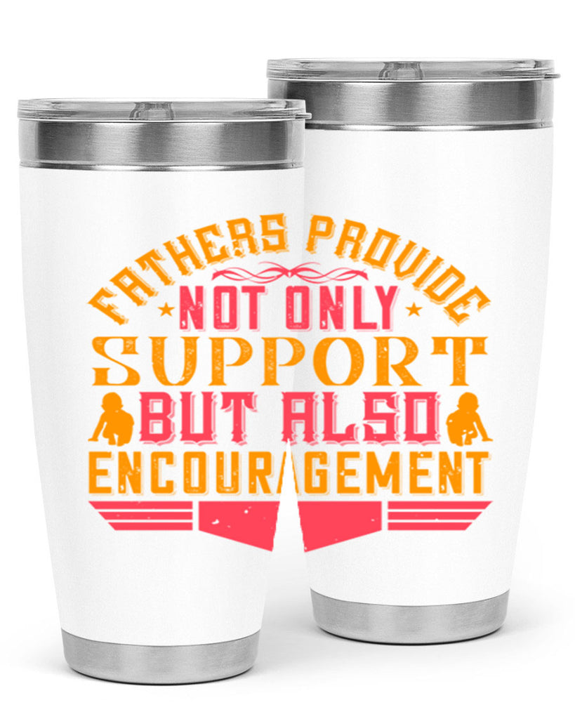 fathers provide not only support but also encouragement 49#- Parents Day- Tumbler