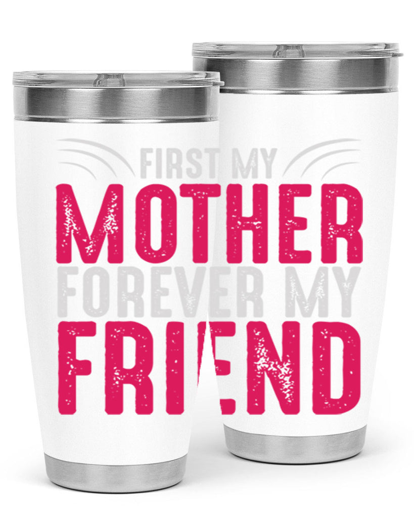 first my mother forever my friend 182#- mom- Tumbler