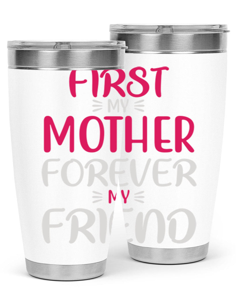 first my mother forever my friend 183#- mom- Tumbler