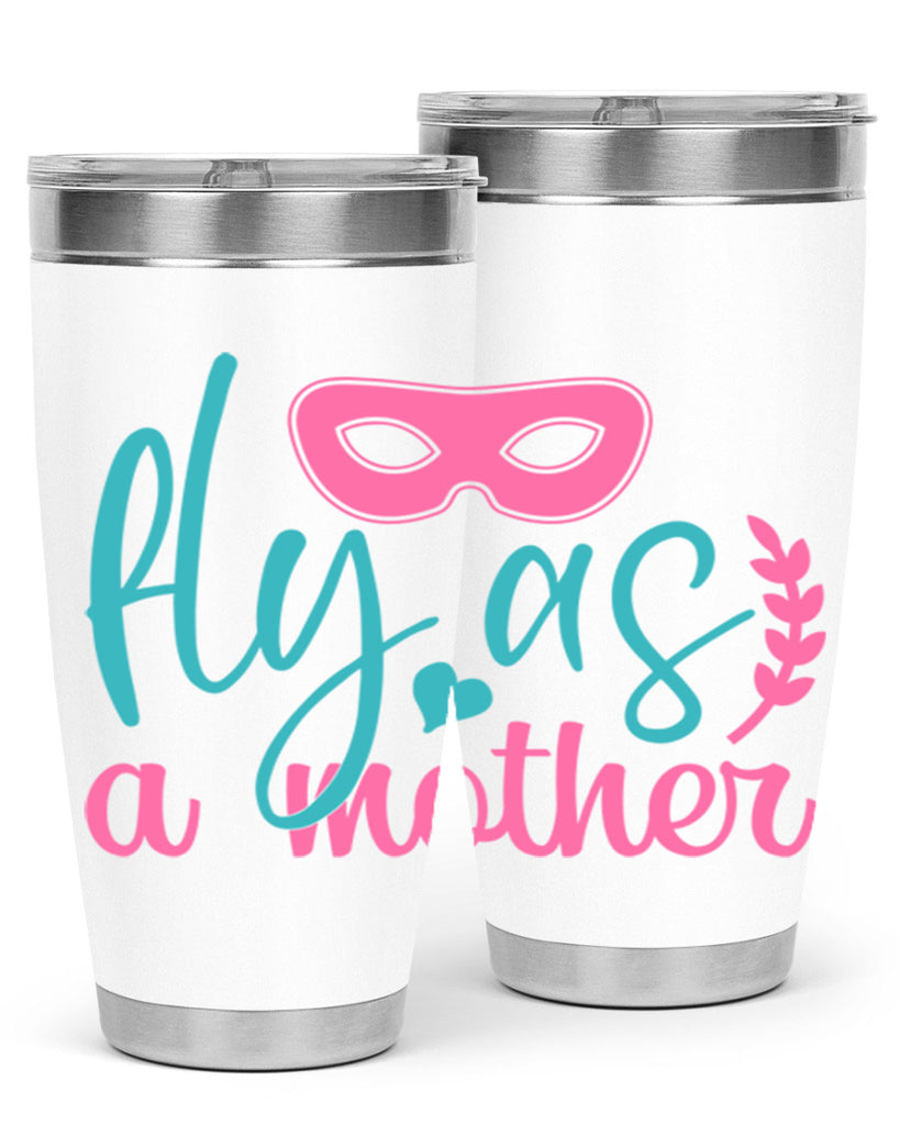 fly as a mother 346#- mom- Tumbler