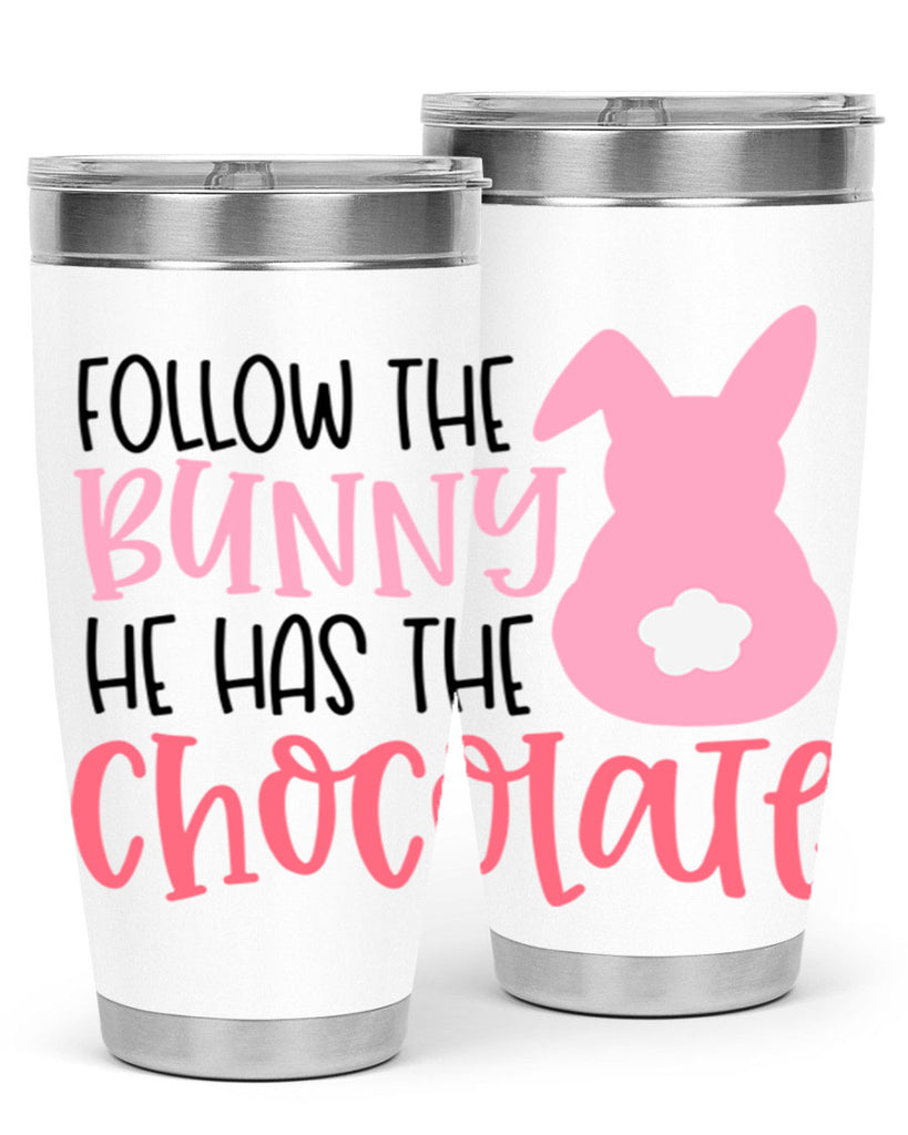 follow the bunny he has the chocolate 45#- easter- Tumbler