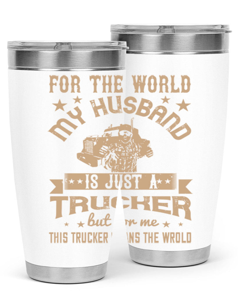 for the world my husband is z Style 1#- truck driver- tumbler