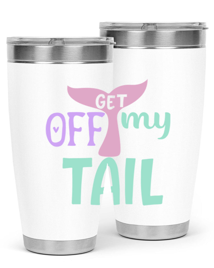 get off my tail 2#- mermaid- Tumbler