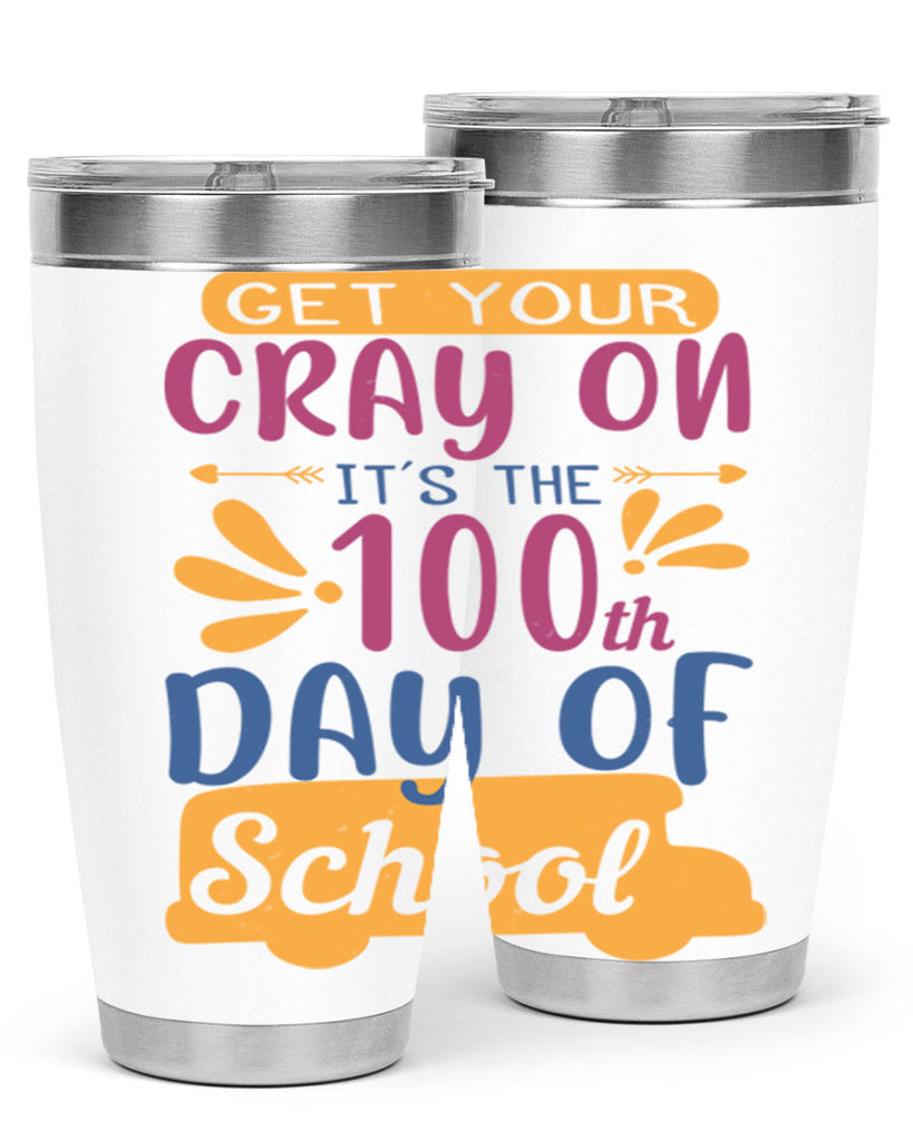 get your cray on it’s the th day of school 2#- 100 days of school- Tumbler