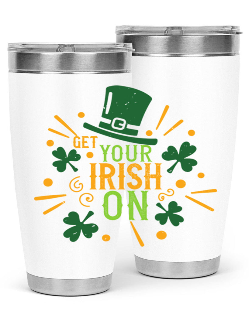 get your irish on Style 135#- St Patricks Day- Tumbler