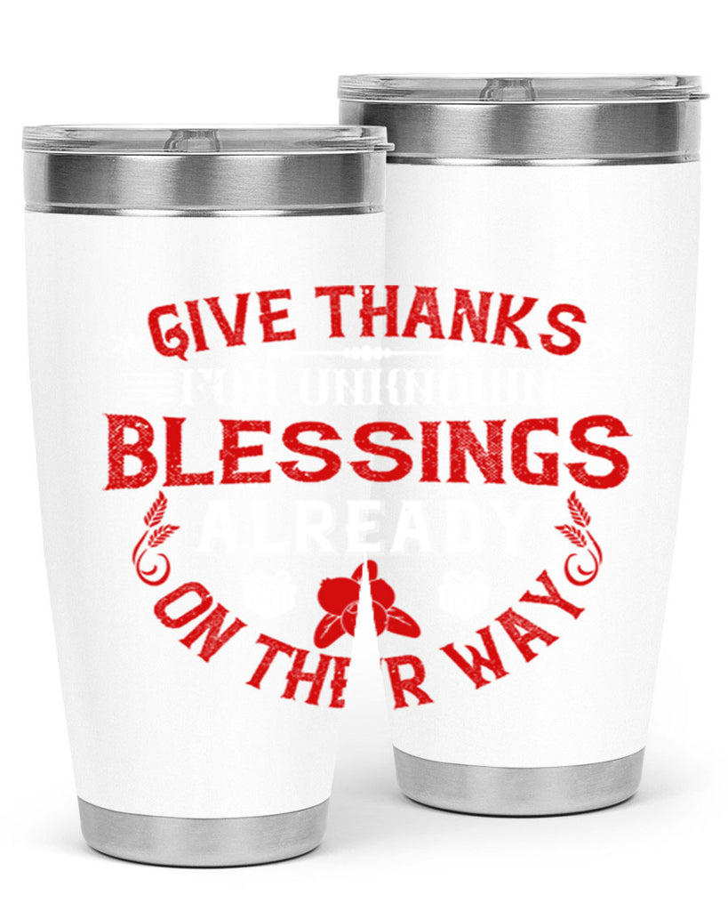 give thanks for unknown blessings already on their way 41#- thanksgiving- Tumbler