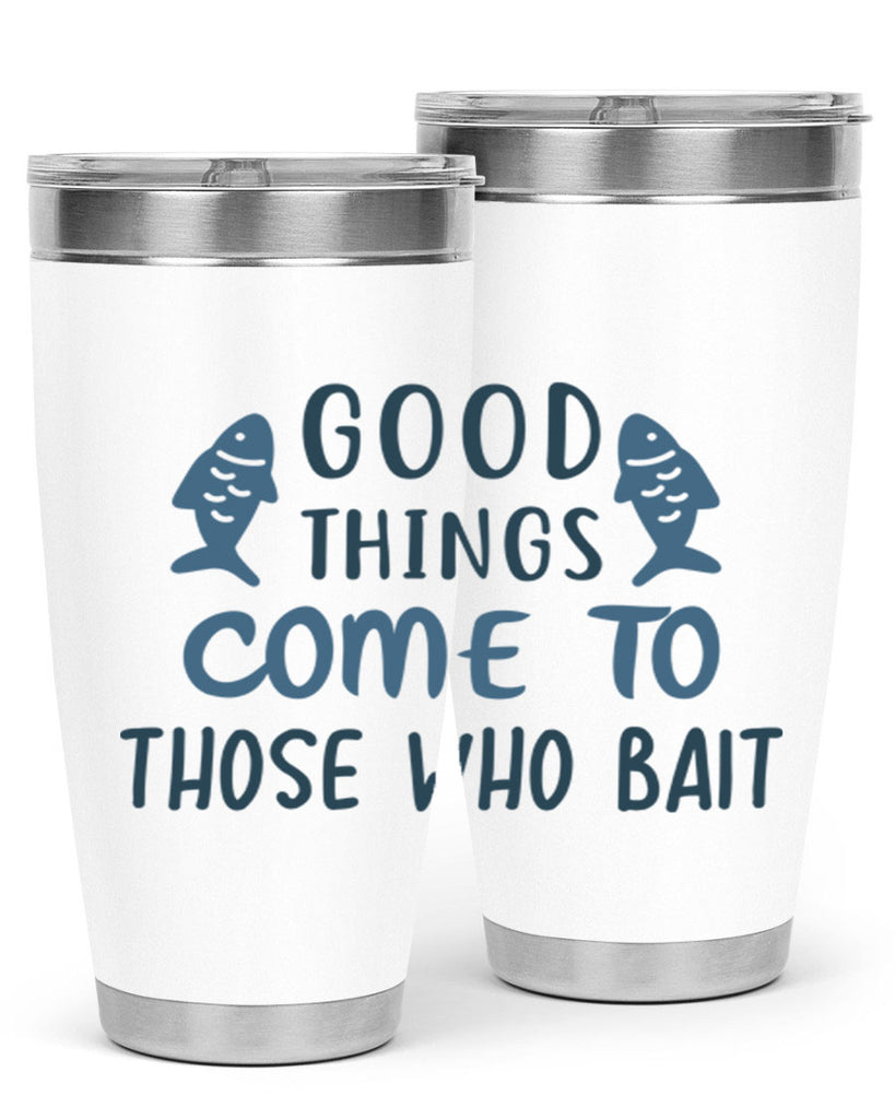 good things come to 128#- fishing- Tumbler