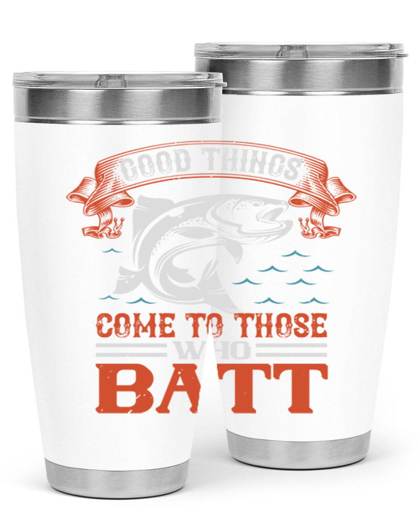 good things come to those who batt 130#- fishing- Tumbler