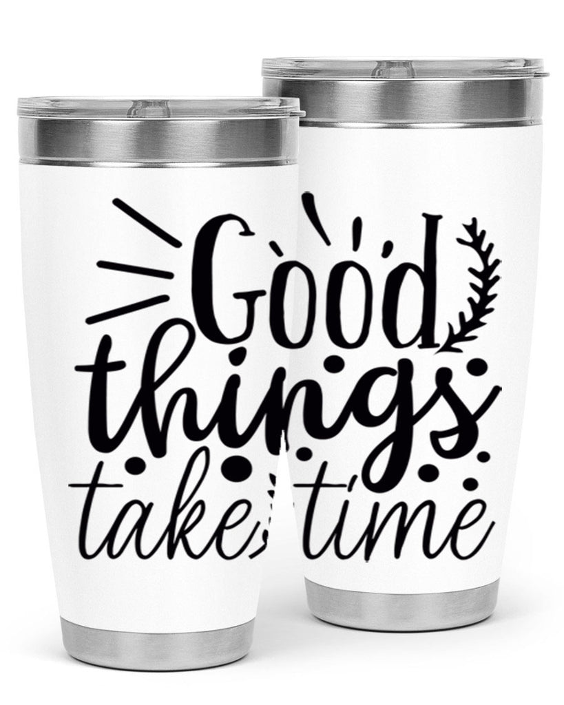 good things take time 44#- gym- Tumbler