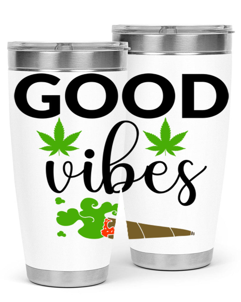 goog vibes a 97#- marijuana- Tumbler