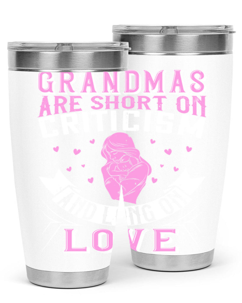 grandmas are short on criticism and long on love 175#- mom- Tumbler