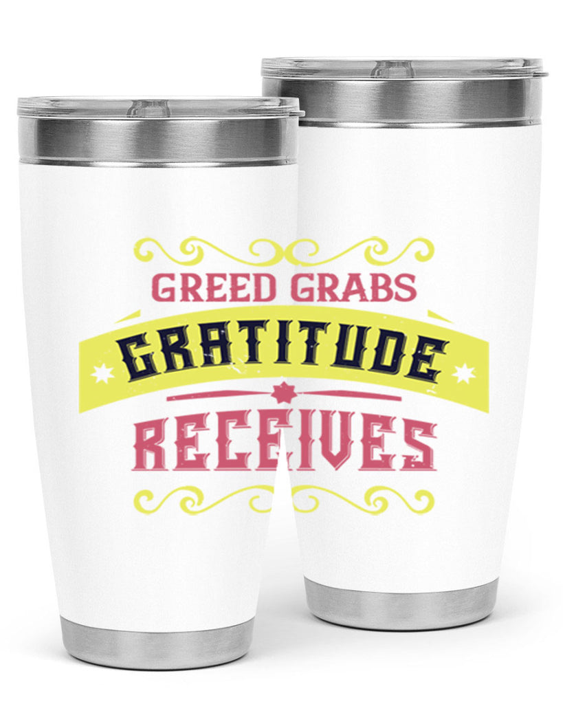 greed grabs gratitude receives 38#- thanksgiving- Tumbler