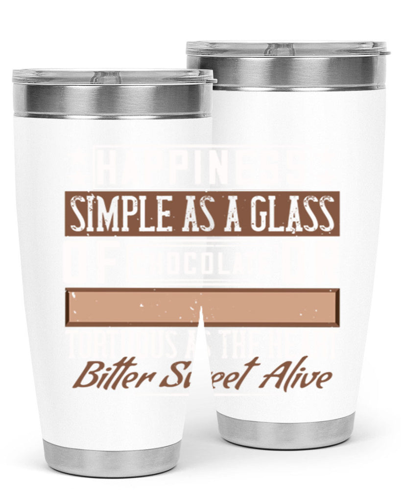 happiness simple as a glass of chocolate or tortuous as the heart bitter sweet alive 40#- chocolate- Tumbler