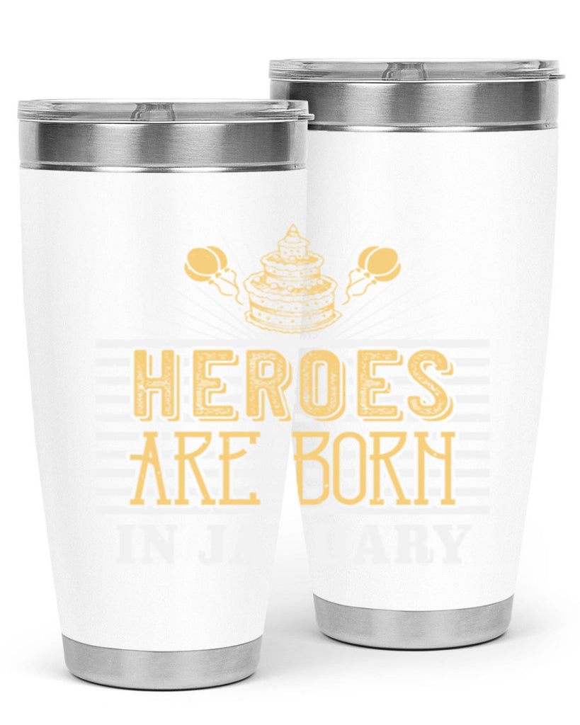 heroes are born in january Style 95#- birthday- tumbler