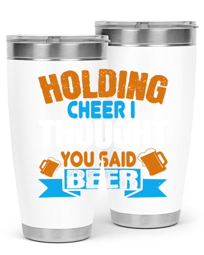 holding cheer i thought you said beer 85#- beer- Tumbler