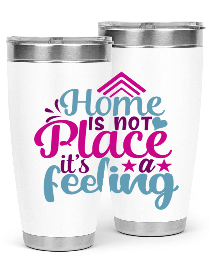 home is not place its a feeling 31#- family- Tumbler