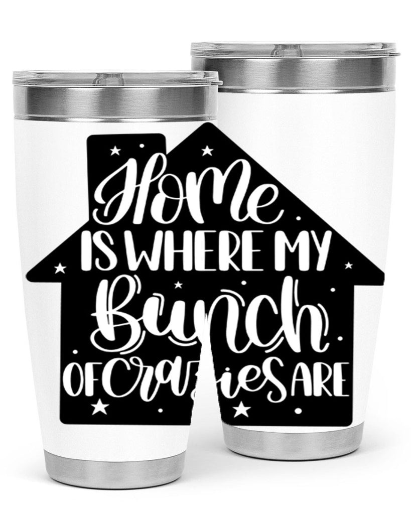 home is where my bunch of crazies are 14#- home- Tumbler