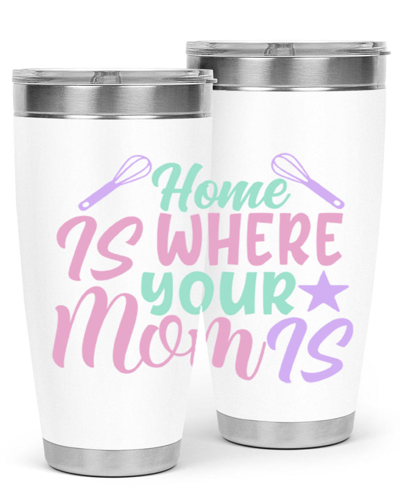 home is where your mom is 37#- home- Tumbler