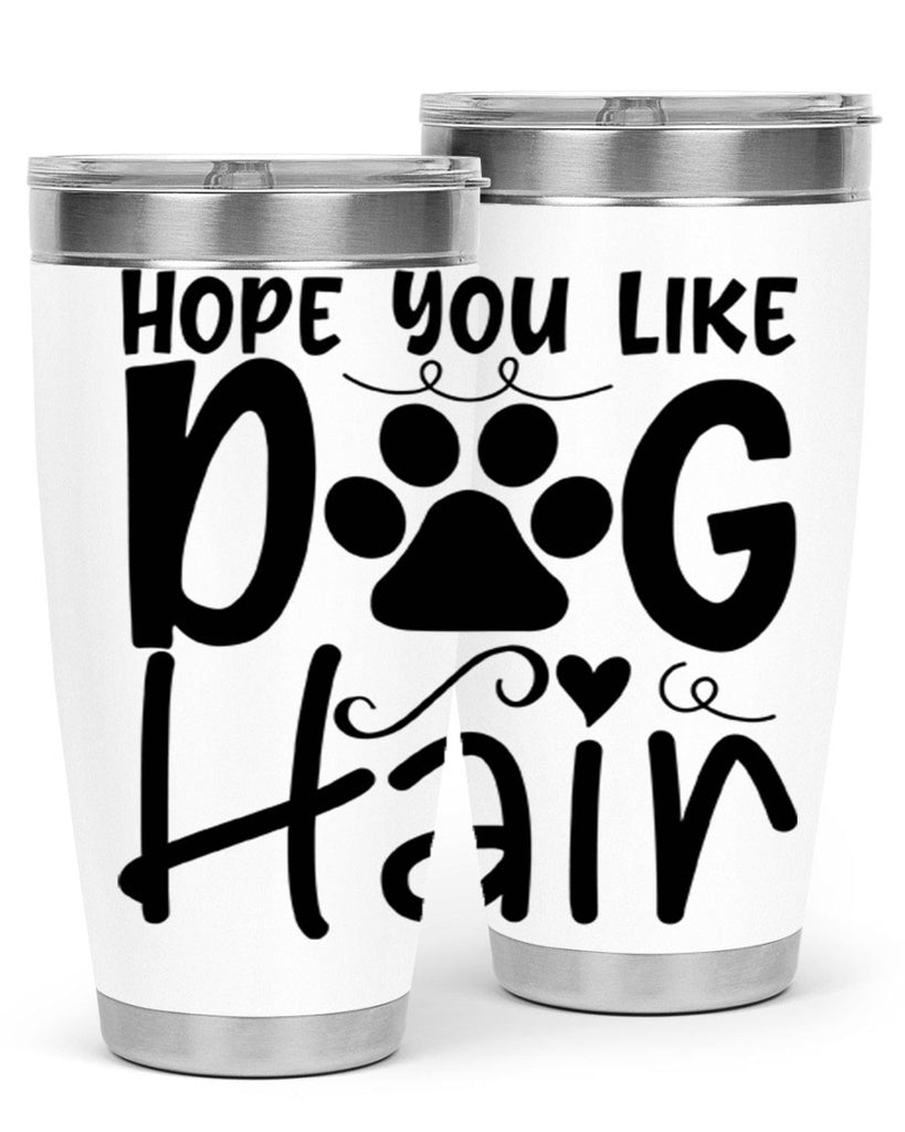 hope you like dog hair 65#- home- Tumbler