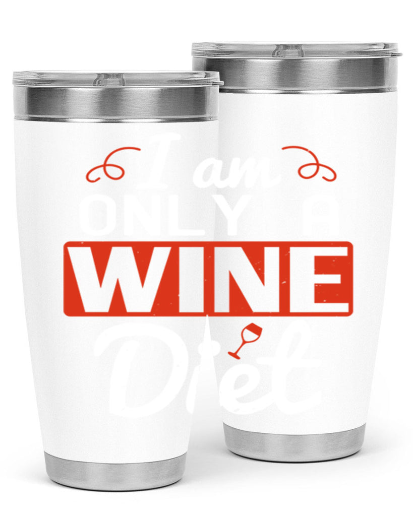 i am only a wine diet 217#- wine- Tumbler