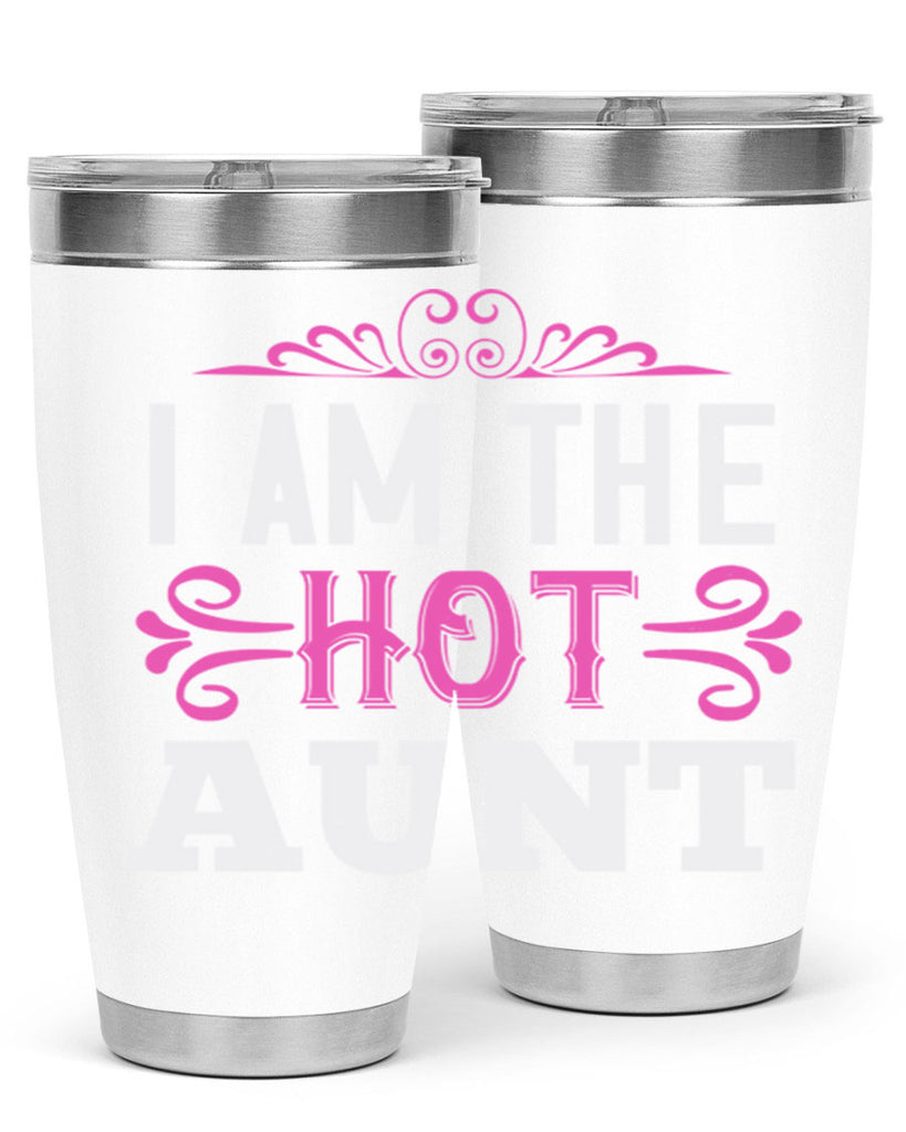 i am the hot aunt Style 54#- aunt- Tumbler