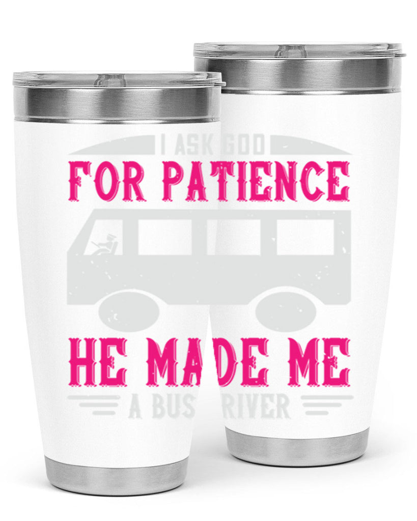 i ask god for patience he made me a bus driver Style 33#- bus driver- tumbler