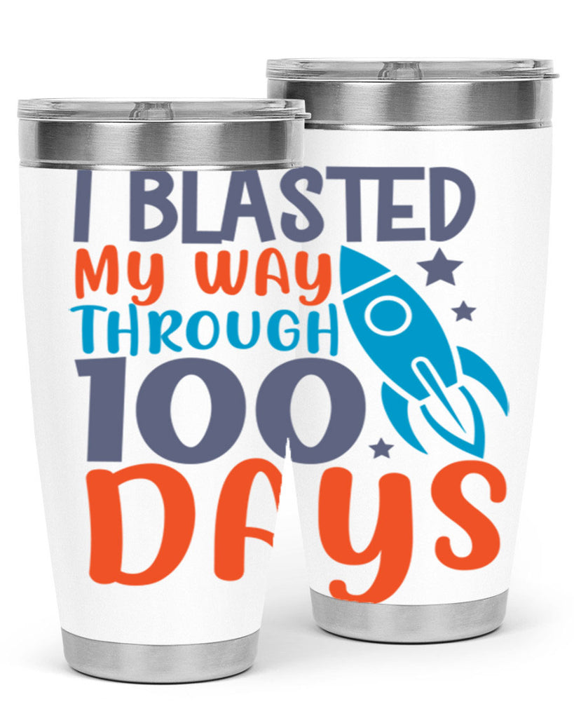 i blasted on my way through 100 days 12#- 100 days of school- Tumbler